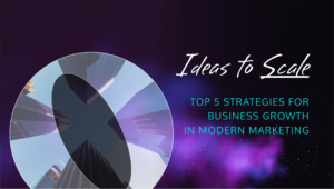 Top 5 Strategies for Business Growth in Modern Marketing